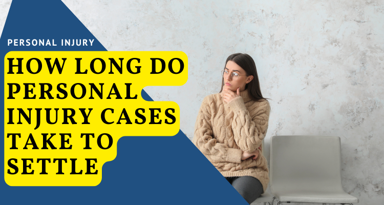 How Long Do Personal Injury Cases Take to Settle?